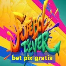 bet pix gratis